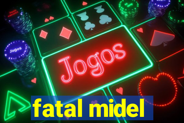 fatal midel